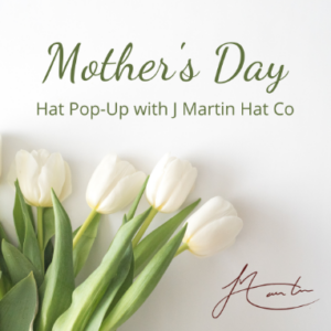 J Martin Hat Co Mother's Day Pop-Up @ Harkness Edwards Vineyards